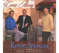 Kevin Spencer & Friends - Come Away