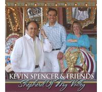 Kevin Spencer & Friends - Shepherd Of My Valley