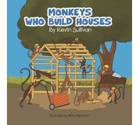 Kevin Sullivan Monkeys Who Build Houses Paperback Book Kevin Sullivan Multicolor