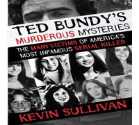 Kevin Sullivan Ted Bundy's Murderous Mysteries: The Many Victims Of America's Kevin Sullivan Multicolor