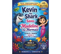 Kevin the Shark saves Madeline the Mermaid: Kevin el Tiburon guarda Madeline la Sirena (Kevin the Shark Bilingual Collection)