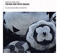 Kevin Volans - Volans: Cover Him With Grass