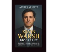 Kevin Warsh Biography: The Quiet Force Who Shaped America’s Economic Storms