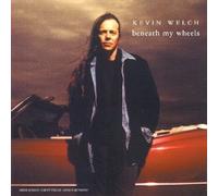 Kevin Welch - Beneath My Wheels