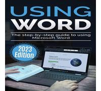 Kevin Wilson Using Microsoft Word - 2023 Edition: The Step-by-step Guide to Kevin Wilson Multicolor