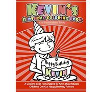 Kevin's Birthday Coloring Book Kids Personalized Books: A Coloring Book Personalized for Kevin that includes Children's Cut Out Happy Birthday Posters