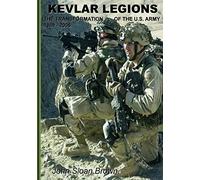 Kevlar Legions: The Transformation of the U.S. Army, 1989-2005