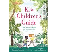 Kew Children's Guide – Grow, Find and Explore with Brilliant Activities, Facts, Quizzes and More
