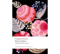Kew Gardens and Other Short Fiction: (Oxford World's Classics 2nd Revised edition)