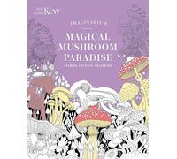 Kew Imaginarium: Magical Mushroom Paradise: Calming Creative Colouring (Royal Botanic Gardens, Kew)