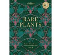 Kew - Rare Plants: Forty of the world's rarest and most endangered plants