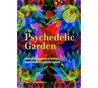 Kew: The Psychedelic Garden: Mind-altering plants in folklore, superstition and popular culture