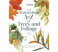 Kew: The Watercolour A to Z of Trees and Foliage: An illustrated directory of techniques for painting 24 trees
