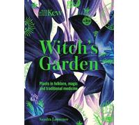 Kew-Witch's Garden: Plants in Folklore, Magic and Tradi - NEW Sandra Lawrence 2
