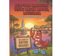 Kew-Yon Crawfish Visits Baton Rouge, Louisiana: Color Your Way Through Baton Rouge with Kew-Yon Crawfish! -- A Baton Rouge Adventure! (Kew-Yon Crawfish visits Louisiana)