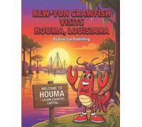 Kew-Yon Crawfish Visits Houma, Louisiana: AKew-YonCrawfishColoringAdventureCelebratingLifeontheBayou
