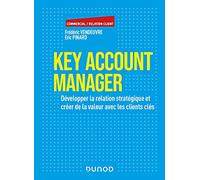 Key Account Manager: Développer la relation stratégique et créer de la valeur avec les clients clés