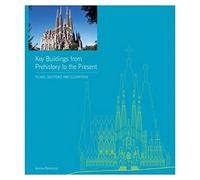 Key Buildings from Prehistory to the Present: Plans, Sections and Elevations