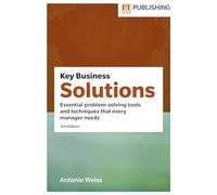 Key Business Solutions: Essential Problem-solving Tools and Techniques That Every Manager Needs (Financial Times Series)