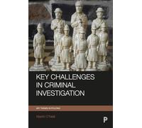 Key challenges in criminal investigation (Key Themes in Policing)