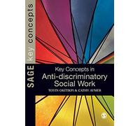 Key Concepts in Anti-Discriminatory Social Work (SAGE Key Concepts series)
