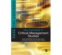 Key Concepts in Critical Management Studies (SAGE Key Concepts series)