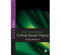 Key Concepts in Critical Social Theory (SAGE Key Concepts series)