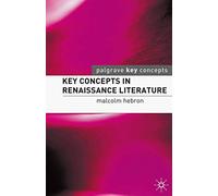 Key Concepts in Renaissance Literature (Key Concepts: Literature)