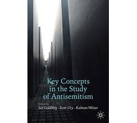 Key Concepts in the Study of Antisemitism (Palgrave Critical Studies of Antisemitism and Racism)