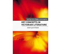 Key Concepts in Victorian Literature: 6 (Key Concepts: Literature)