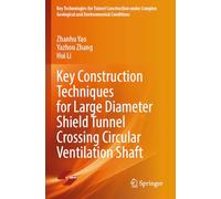 Key Construction Techniques for Large Diameter Shield Tunnel Crossing Circular Ventilation Shaft (Key Technologies for Tunnel Construction under Complex Geological and Environmental Conditions)