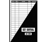 Key Control Log Book: Sign Out & Sign In Key Register Log Book for Business & Personal Use, 6×9 Inches