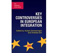 Key Controversies in European Integration (The European Union Series)