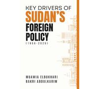 Key Drivers of Sudan’s Foreign Policy: 1956-2025