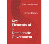 Key Elements of a Democratic Government, Notes Class 6 Civics NCERT CBSE