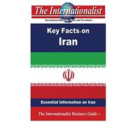 Key Facts on Iran: Essential Information on Iran (The Internationalist Business Guides)