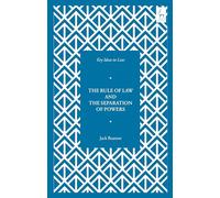 Key Ideas in Law: The Rule of Law and the Separation of Powers: (Key Ideas in Law)