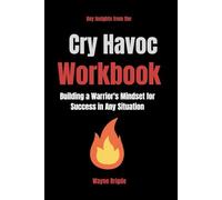 Key Insights from the Cry Havoc Workbook: Building a Warrior's Mindset for Success in Any Situation