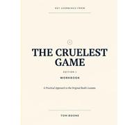 Key Learnings From The Cruelest Game Edition 1: A Practical Approach to the Original Book’s Lessons.