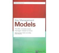 Key Management Models: The 60+ models every manager needs to know (2nd Edition) (Financial Times Series) by Marcel Van Assen (2009-02-19)