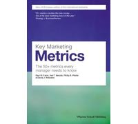 Key Marketing Metrics: The 50+ metrics every manager needs to know (Financial Times Series)
