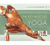 [Key Muscles of Yoga: Your Guide to Functional Anatomy in Yoga] (By: Ray Long) [published: November, 2009]