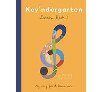 Key’ndergarten: The Montessori Inspired Piano Curriculum (Volume 1) (Piano basics)