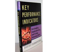Key Performance Indicators: Developing, Implementing,and Using Winning KPIs