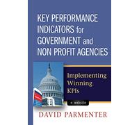 Key Performance Indicators for Government and Non Profit Agencies: Implementing Winning KPIs