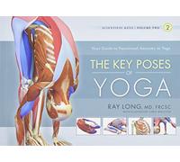 Key Poses of Yoga: the Scientific Keys Vol 2: 02