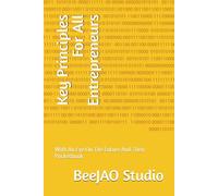 Key Principles For All Entrepreneurs: With An Eye On The Future And Their Pocketbook