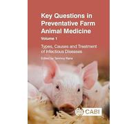 Key Questions in Preventative Farm Animal Medicine: Types, Causes and Treatment of Infectious Diseases (Cabi Key Questions)