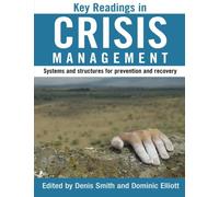 Key Readings in Crisis Management: Systems and Structures for Prevention and Recovery