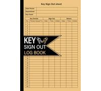 Key Sign Out Log Book: Efficient Tracking And Organization System For Home, Offices, Schools, And Facilities